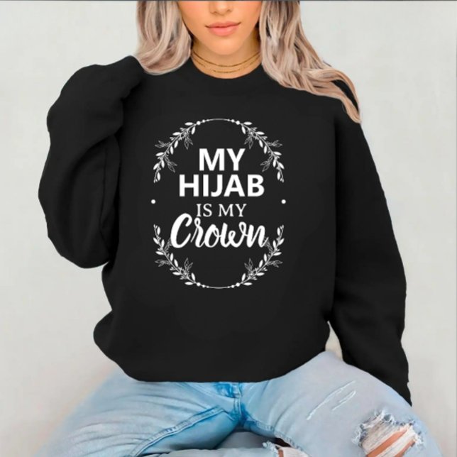 Moletom Modern Custom Islamic Black Text (Modern custom arabic text hijab is my crown sweatshirt )