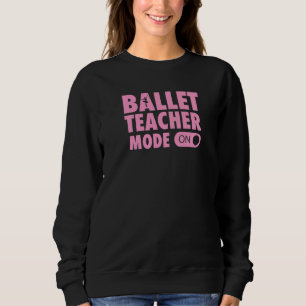 Moletom Modo de Professora de Ballet Ativado Citação de Pr