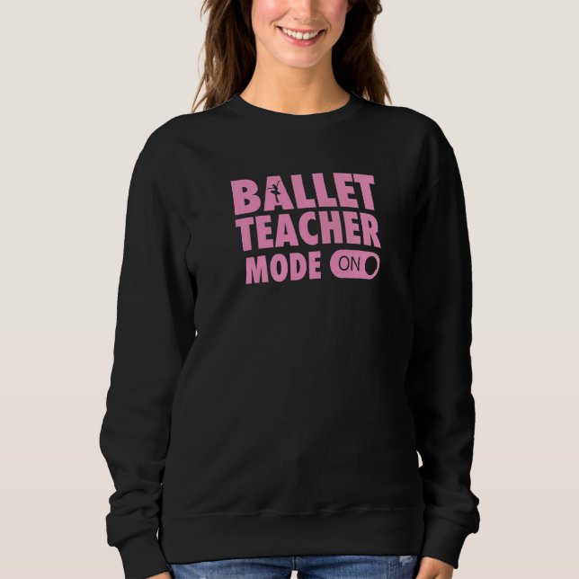 Moletom Modo de Professora de Ballet Ativado Citação de Pr (Frente)