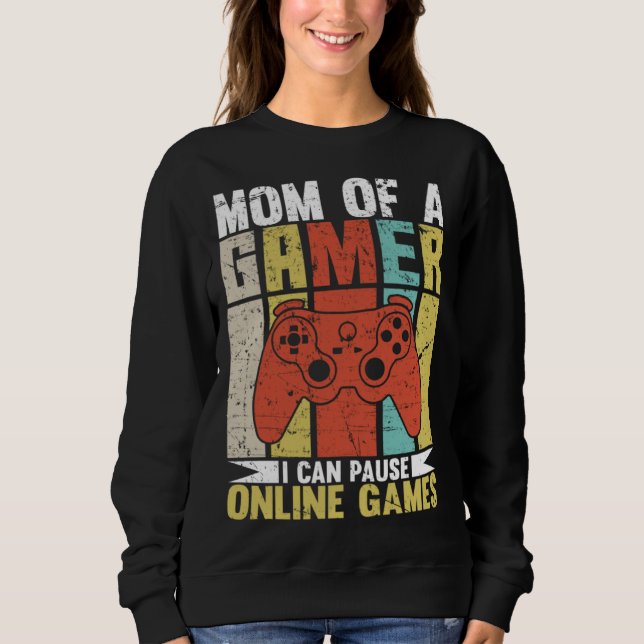 Moletom Mom Of A Gamer I Can Pause Online Games Gamer's mo (Frente)