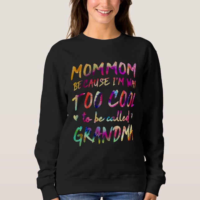 Moletom Mommom Because I m Way Too Cool to Be Called Grand (Frente)