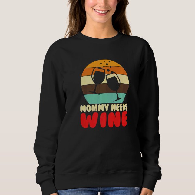 Moletom Mommy Needs Wine I Alcohol White Wine   (Frente)