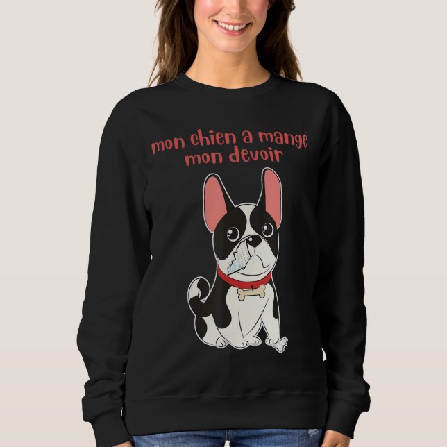 Moletom MON CHIEN A MANGE MON DEVOIR Funny Shirt for Frenc (Frente)
