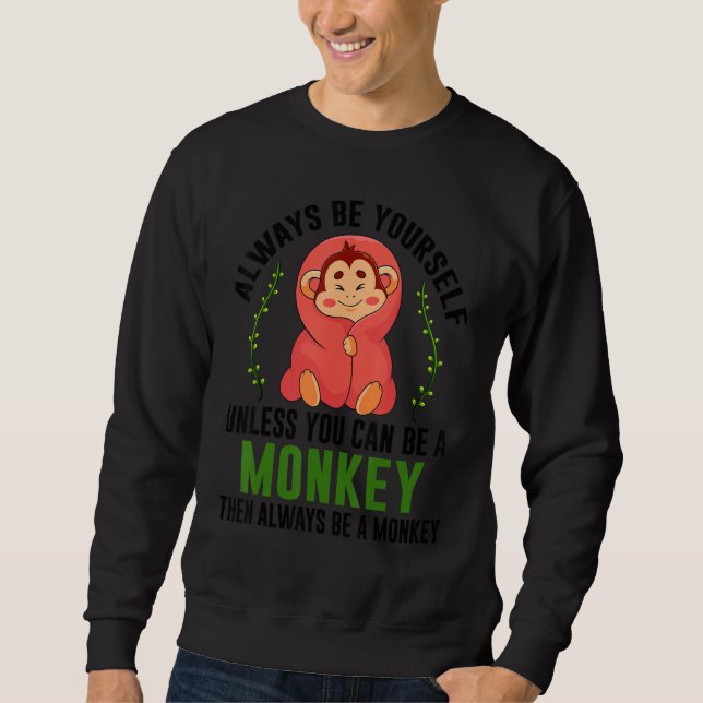 Moletom Monkey Gift T-Shirt Be Yourself Unless Be A Monkey (Frente)