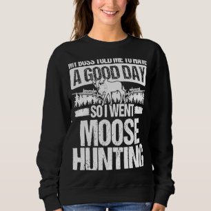 Moletom Moose Hunter Boss me disse para ter um bom dia Moo