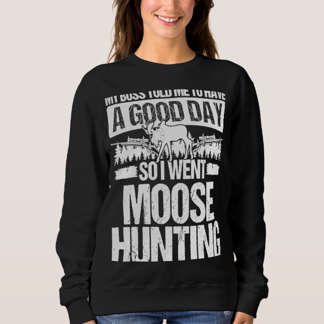 Moletom Moose Hunter Boss me disse para ter um bom dia Moo (Frente)
