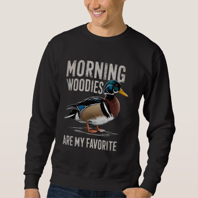Moletom Morning Woodies Are My Favorite Shirt Woodie Duck  (Frente)
