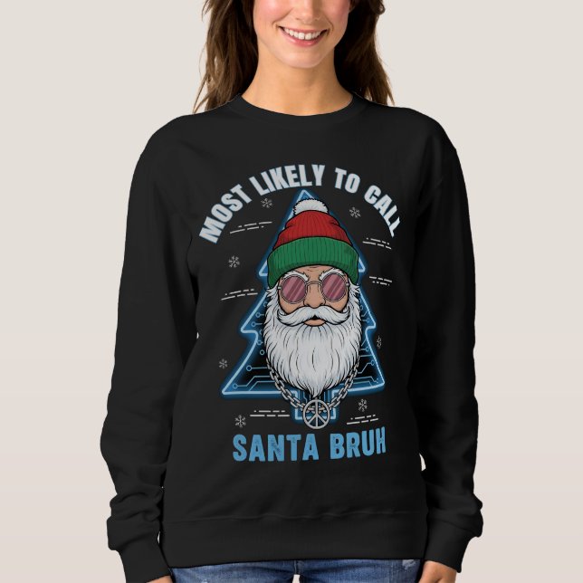 Moletom Most Likely To Call Santa Bruh Hipster Christmas (Frente)