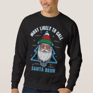Moletom Most Likely To Call Santa Bruh Hipster Christmas