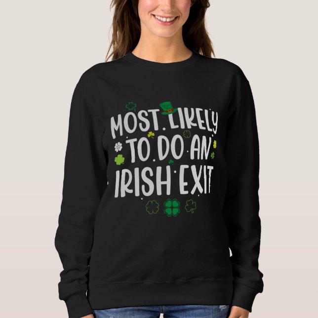 Moletom Most Likely To Do An Irish Exit St Patricks Day Me (Frente)