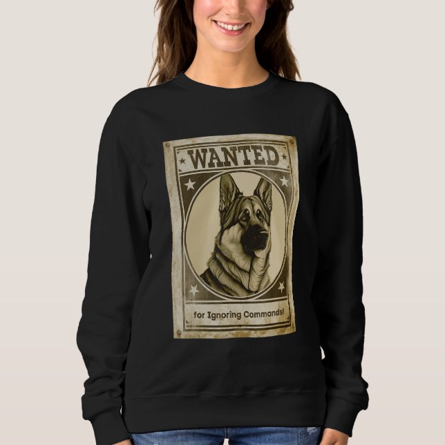 Moletom Most Wanted German Shepherd for Ignoring Commands  (Frente)