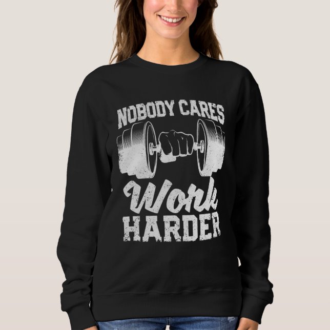 Moletom Motivational Workout Gym Fitness Nobody Cares Work (Frente)