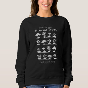 Moletom Muitas Bonsai Trees disseram que ninguém nunca