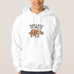 Moletom Muito Preguiçoso Para Se Mover � Design de Preguiç
