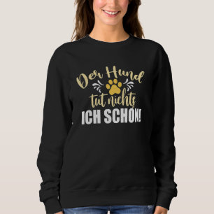Moletom Mulher Der Hund Tut Nichts Ich Schon Dog Holanda