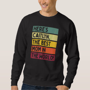 Moletom Mulheres Aqui é Caitlyn A Melhor Mãe do Mundo Mo