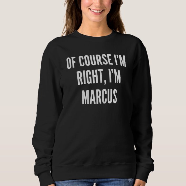 Moletom Mulheres, é claro que estou certo, sou Marcus (Frente)