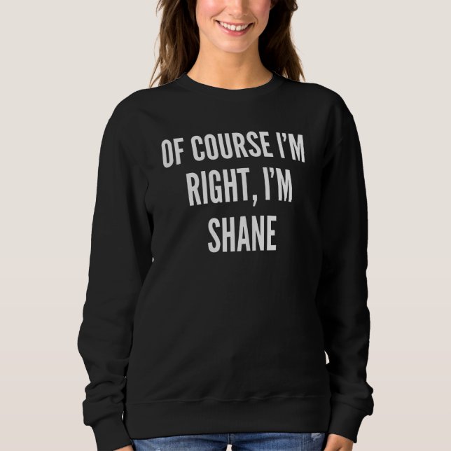 Moletom Mulheres, é claro que estou certo, sou Shane (Frente)