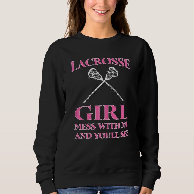 Moletom Mulheres Lacrosse Garota Mess Comigo E Você Vai Ve (Frente)