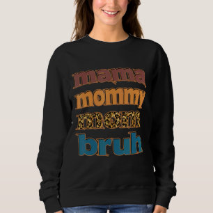 Moletom Mulheres Mamãe Mamãe Mãe Mamãe Bruh E Eu Menino Mã