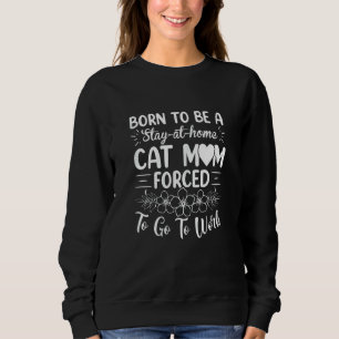 Moletom Mulheres Nascidas Para Ser Mãe De Gato Em Casa For