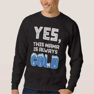 Moletom Mulheres Sim Estou Frio Eu 24 7 Literalmente Conge