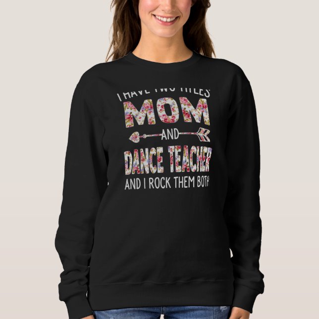 Moletom Mulheres Tenho Dois Títulos Mãe e Dança Professora (Frente)