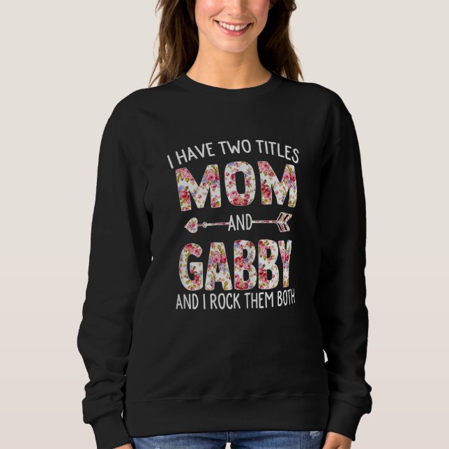 Moletom Mulheres Tenho Dois Títulos Mãe E Gabby Floral Cus (Frente)
