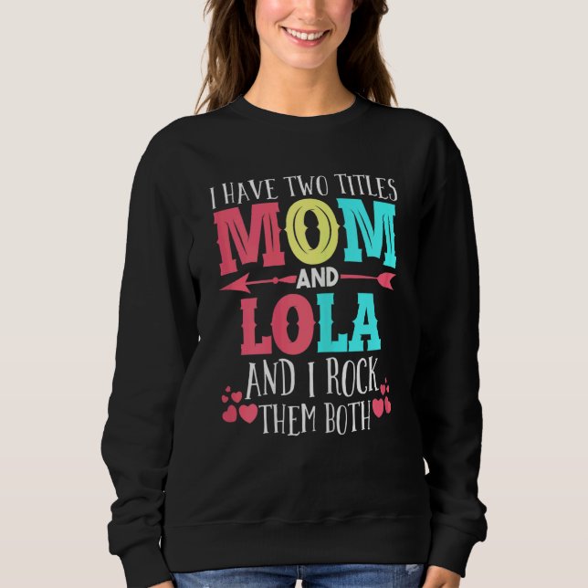 Moletom Mulheres Tenho Dois Títulos Mãe E Lola Mãe (Frente)