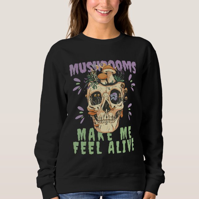 Moletom Mushrooms make me feel alive Skull Skeleton with M (Frente)