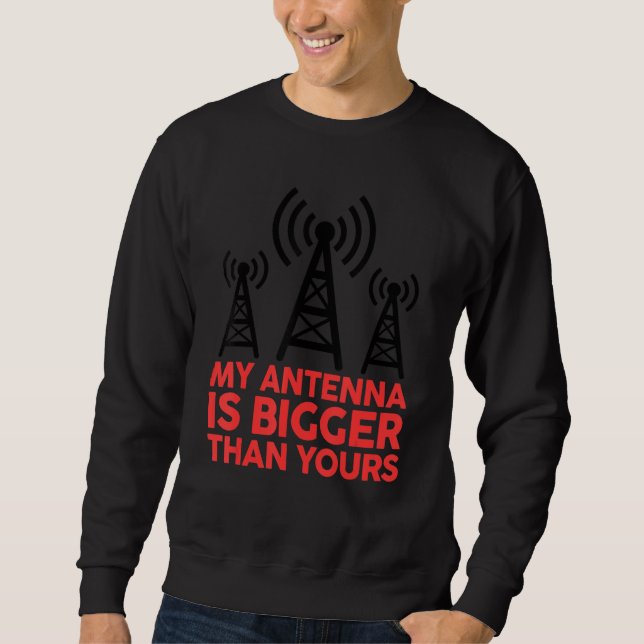 Moletom My Antenna Is Bigger Than Yours Funny Nerdy Ham Ra (Frente)
