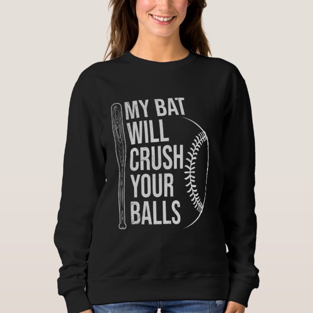 Moletom My Bat Will Crush Your Balls Baseball Bat For Men  (Frente)