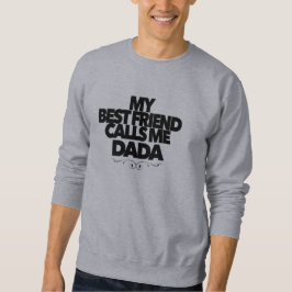 Moletom My Best Friend Calls Me Dada Fun New Father Gift 