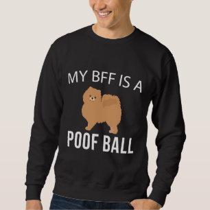 Moletom My Bff Is A Poof Ball Pomeranian