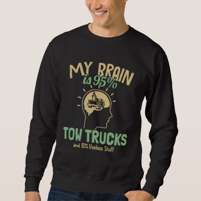 Moletom My Brain is 95 Tow Trucks Tow Truck Toys Driver To (Frente)