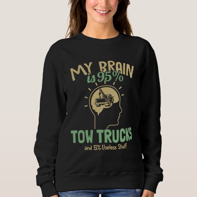 Moletom My Brain is 95 Tow Trucks Tow Truck Toys Driver To (Frente)