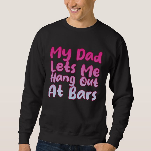 Moletom My Dad Lets Me Hang Out At Bars (Frente)