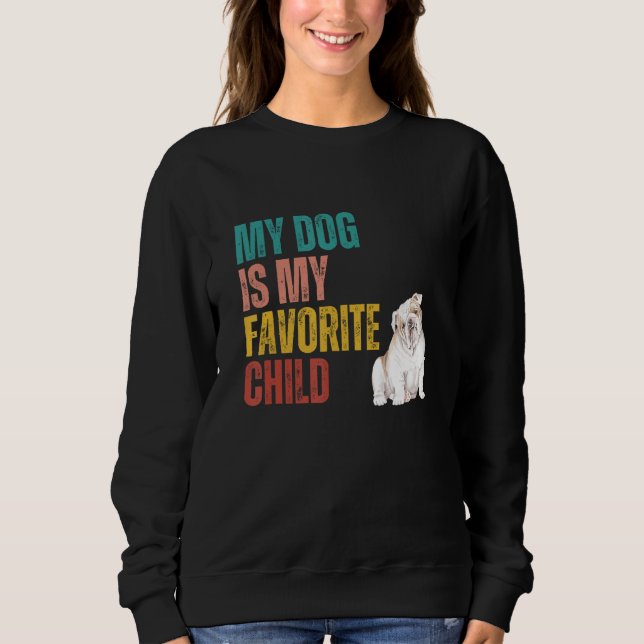 Moletom My Dog is my Favorite Child English Bulldog Dog Qu (Frente)