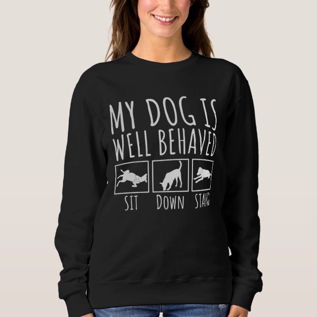 Moletom My Dog is well behaved Sit Down Stand  Puppy Owner (Frente)