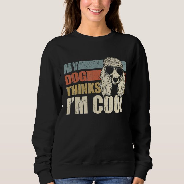 Moletom My Dog Thinks I'm Cool Standard Poodle   Retro Dad (Frente)