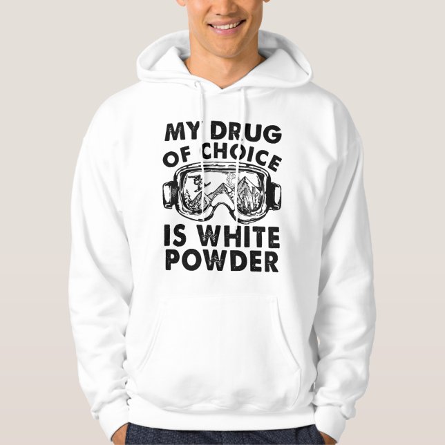 Moletom My Drug of Choice Is White Powder Skiing (Frente)