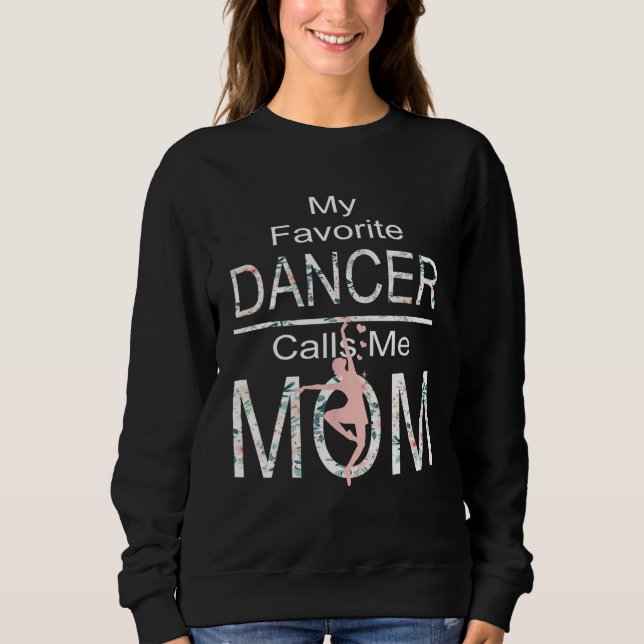 Moletom My Favorite Dancer Calls Me Mom Funny Mothers Day (Frente)