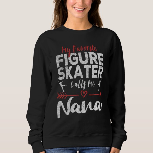 Moletom My Favorite Figure Skater Calls Me Nana Ice Skatin (Frente)