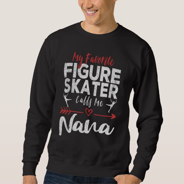 Moletom My Favorite Figure Skater Calls Me Nana Ice Skatin (Frente)