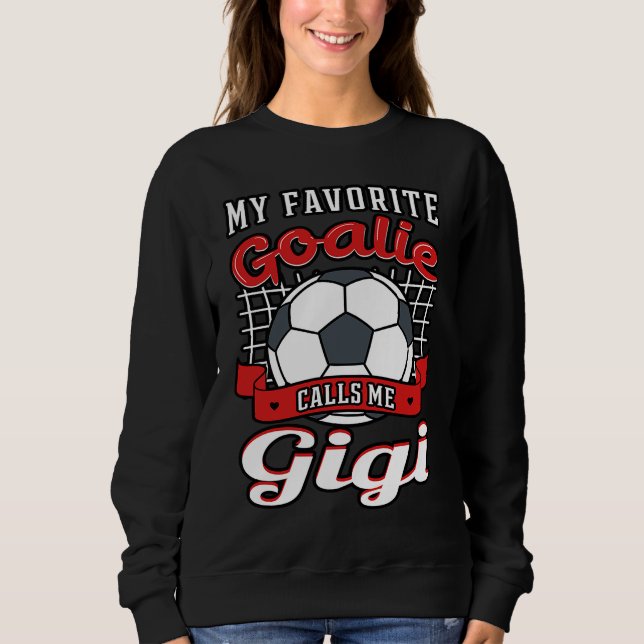 Moletom My Favorite Goalie Calls Me Gigi Soccer Player Gra (Frente)