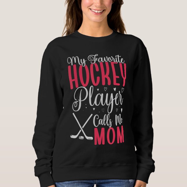 Moletom My Favorite Hockey player calls me Mom Cute 2 (Frente)