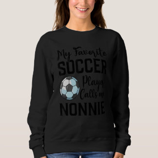 Moletom My Favorite Soccer Player Calls Me Nonnie Soccer