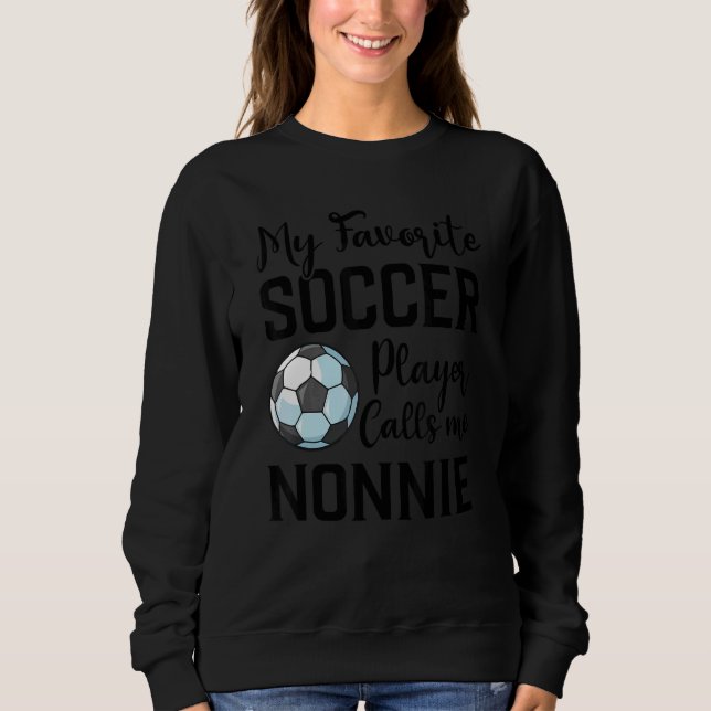 Moletom My Favorite Soccer Player Calls Me Nonnie Soccer (Frente)