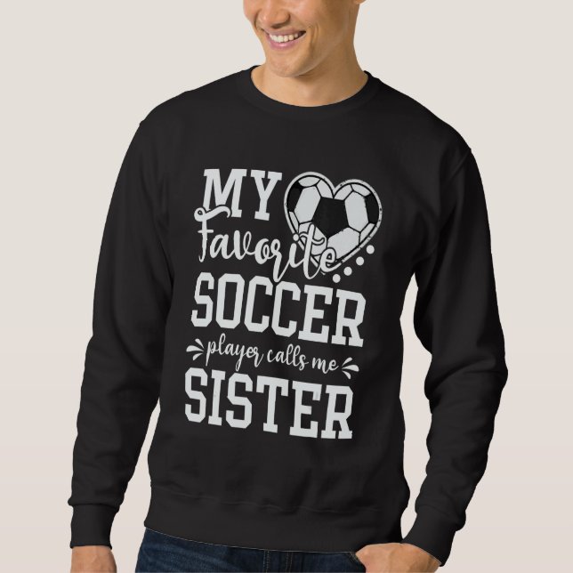 Moletom My Favorite Soccer Player Calls Me Sister Soccer (Frente)