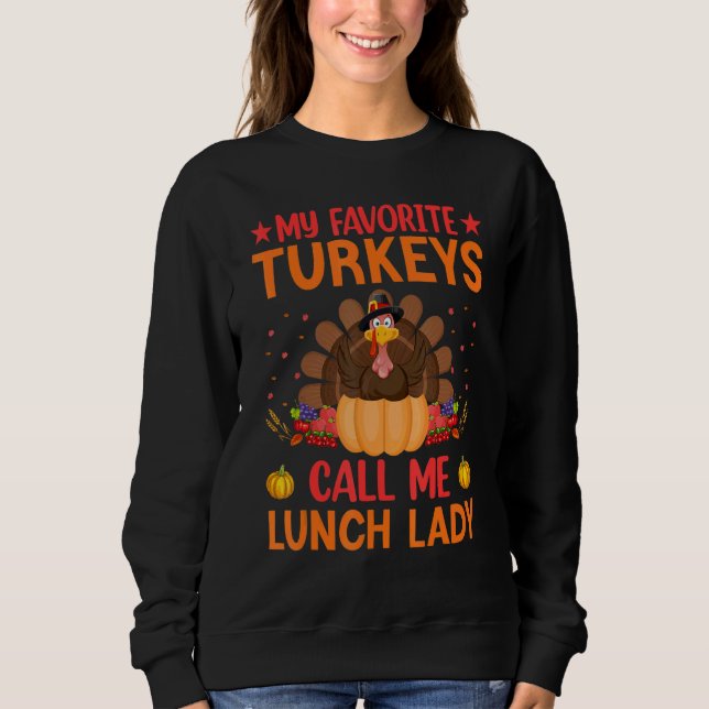Moletom My Favorite Turkey Calls Me Lunch Lady thanksgivin (Frente)
